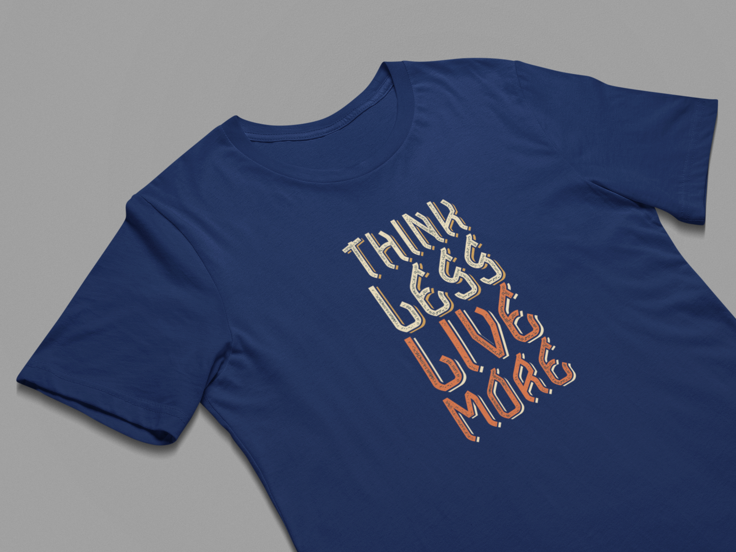 Printed T-shirt Regular : Think Less Live More